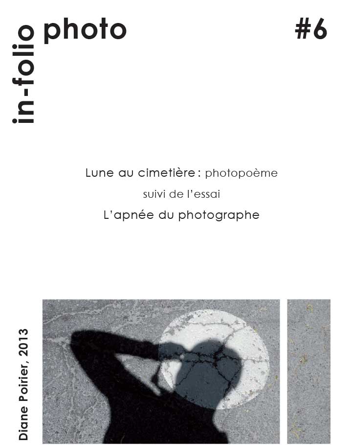In-folio photo #6 / Lune au cimetière : photopoème suivi de l’essai L’apnée du photographe / Diane Poirier, 2013.
